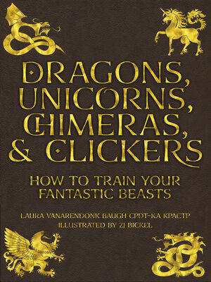 cover image of Dragons, Unicorns, Chimeras, and Clickers